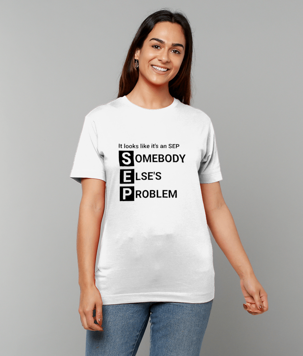 Funny SEP T-Shirt | Somebody Else’s Problem Shirt | Sarcastic work Humour Tee