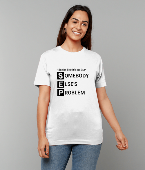 Funny SEP T-Shirt | Somebody Else’s Problem Shirt | Sarcastic work Humour Tee